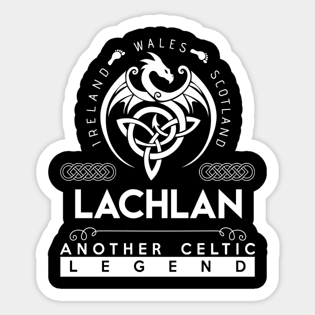 Lachlan Name T Shirt - Another Celtic Legend Lachlan Dragon Gift Item Sticker by harpermargy8920